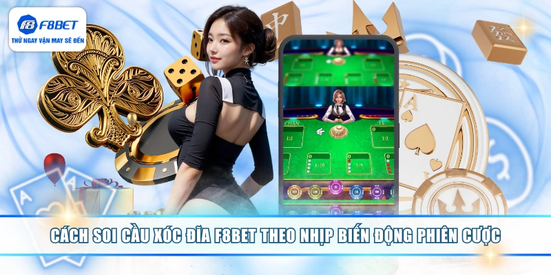 Cách soi cầu xóc đĩa F8BET chính xác theo nhịp đảo cầu 